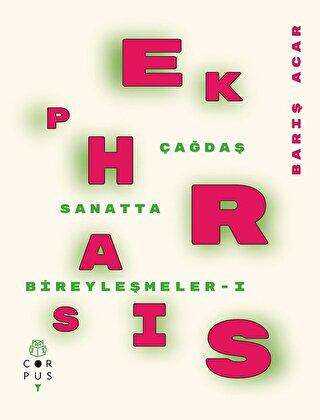 Ekphrasis - Çağdaş Sanatta Bireyleşmeler 1 - Corpus Yayınları