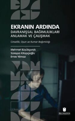 Ekranın Ardında Davranışsal Bağımlılıkları Anlamak ve Çalışmak - 1