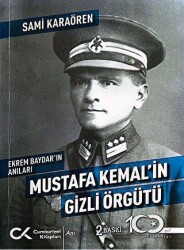 Ekrem Baydar`ın Anıları: Mustafa Kemal`in Gizli Örgütü - Cumhuriyet Kitapları