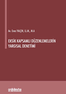 Eksik Kapsamlı Düzenlemelerin Yargısal Denetimi - 1