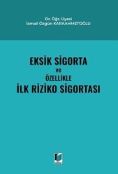 Eksik Sigorta ve Özellikle İlk Riziko Sigortası - Adalet Yayınevi