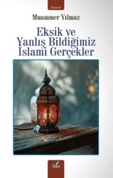 Eksik ve Yanlış Bildiğimiz İslami Gerçekler - İzan Yayıncılık