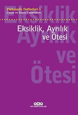 Eksiklik, Ayrılık ve Ötesi - Psikanaliz Defterleri - 5 kapağı