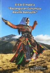 El Ele El Hakk’a Başlangıçtan Günümüze Alevilik-Bektaşilik - Beyaz Güvercin Yayınları