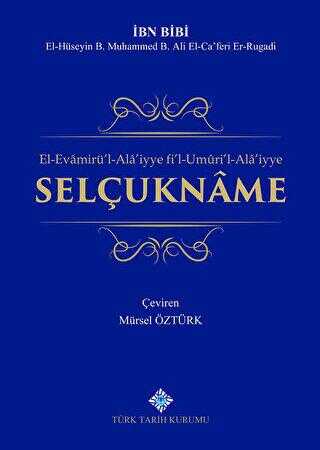 El-Evamirü’l-’Ala’iyye Fi’l-Umuri’l-Ala’iyye Selçukname 2. Tercüme - Türk Tarih Kurumu Yayınları