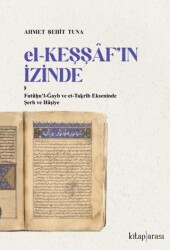 El-Keşşaf’ın İzinde -  Futû?u’l-Gayb ve et-Ta?rîb Ekseninde Şerh ve Hâşiye - Kitap Arası