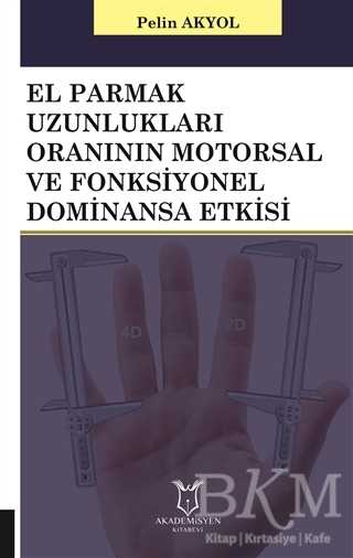 El Parmak Uzunlukları Oranının Motorsal ve Fonksiyonel Dominansa Etkisi - Akademisyen Kitabevi