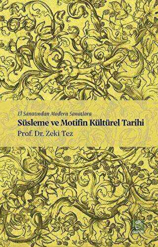 El Sanatından Modern Sanatlara Süsleme ve Motifin Kültürel Tarihi - Doruk Yayınları