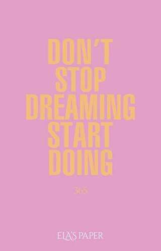 Don`t Stop Dreaming Start Doing