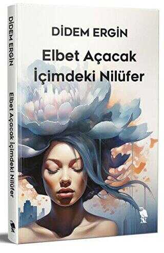 Elbet Açacak İçimdeki Nilüfer - Nemesis Kitap
