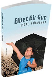 Elbet Bir Gün - Yazarın Kendi Yayını - İkbal Gürpınar