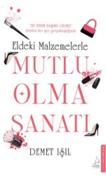 Eldeki Malzemelerle Mutlu Olma Sanatı - Destek Yayınları