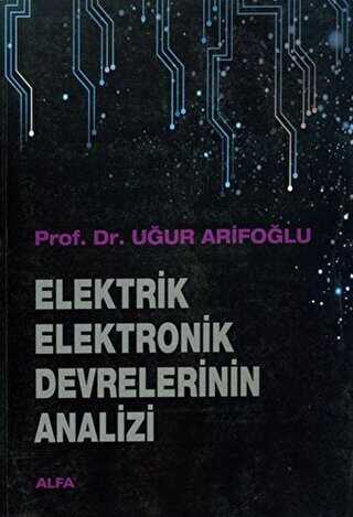 Elektrik Elektronik Devrelerinin Analizi - Alfa Yayınları - Ders Kitapları