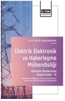 Elektrik - Elektronik ve Haberleşme Mühendisliği Alanında Uluslararası Araştırmalar – III - 1
