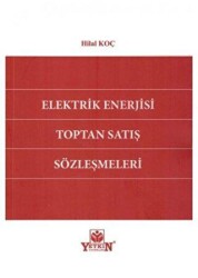Elektrik Enerjisi Toptan Satış Sözleşmeleri - Yetkin Yayınları