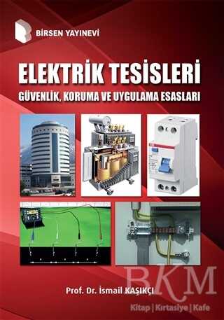 Elektrik Tesisleri Güvenlik, Koruma ve Uygulama Esasları - Birsen Yayınevi