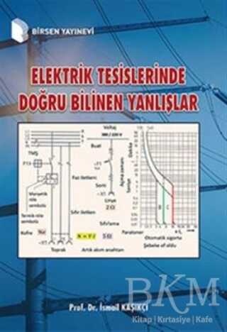 Elektrik Tesislerinde Doğru Bilinen Yanlışlar - Birsen Yayınevi