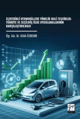 Elektrikli Otomobillere Yönelik Mali Teşvikler: Türkiye ve Seçilmiş Ülke Uygulamalarının Karşılaştır - 1