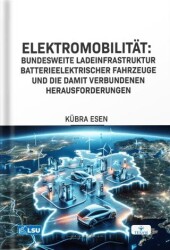 Elektromobilitat - Bundesweite Ladeinfrastruktur Batterieelektrischer Fahrzeuge Und Die Damit Verbun - TESAM Yayınları