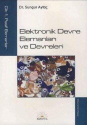 Elektronik Devre Elemanları ve Devreleri - Papatya Yayıncılık