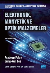 Elektronik, Manyetik ve Optik Malzemeler - Electronic, Magnetic, And Optical Materials - Nobel Akademik Yayıncılık