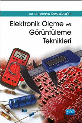 Elektronik Ölçme ve Görüntüleme Teknikleri - Nobel Akademik Yayıncılık