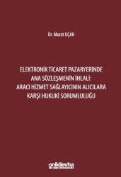 Elektronik Ticaret Pazaryerinde Ana Sözleşmenin İhlali: Aracı Hizmet Sağlayıcının Alıcılara Karşı Hu - On İki Levha Yayınları