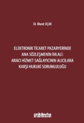 Elektronik Ticaret Pazaryerinde Ana Sözleşmenin İhlali: Aracı Hizmet Sağlayıcının Alıcılara Karşı Hu - 1
