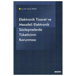 Elektronik Ticaret ve Mesafeli Elektronik Sözleşmelerde Tüketicinin Korunması - Seçkin Yayıncılık