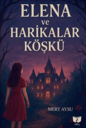 Elena ve Harikalar Köşkü - Ateş Yayınları