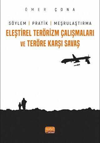 Eleştirel Terörizm Çalışmaları Ve Teröre Karşı Savaş - Söylem, Pratik ve Meşrulaştırma
