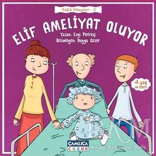 Elif Ameliyat Oluyor - Çamlıca Çocuk Yayınları