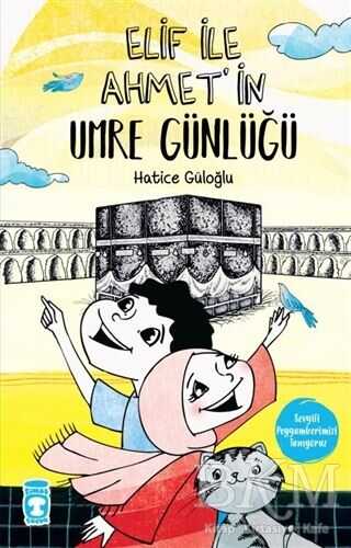Elif İle Ahmet`in Umre Günlüğü - Timaş Gülce Çocuk