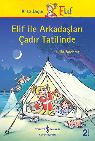 Elif ile Arkadaşları Çadır Tatilinde - İş Bankası Kültür Yayınları