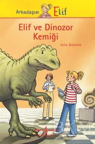 ELİF VE DİNOZOR KEMİĞİ - İş Bankası Kültür Yayınları