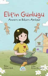 Elif`in Günlüğü - Annem ve Babam Ayrılıyor - İgloo Yayınevi