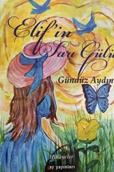 Elif`in Sarı Gülü - Ay Yayınları