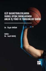 Elit Basketbolcularda Farklı Oyun Formlarında Anlık İş Yükü Ve Yorgunluk Takibi - Gazi Kitabevi