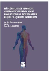 Elit Güreşçilerde Aerobik ve Anaerobik Kapasitenin Vücut Kompozisyonu ve Antropometrik Ölçümler Açis - Gazi Kitabevi