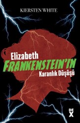 Elizabeth Frankenstein’ın Karanlık Düşüşü - Dex Yayınevi