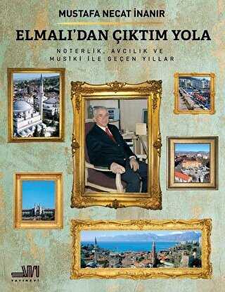 Elmalı`dan Çıktım Yola - Noterlik, Avcılık ve Musiki ile Geçen Yıllar - Sumru Yayınevi