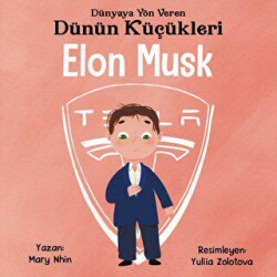 Elon Musk - Dünyaya Yön Veren Dünün Küçükleri - Güney Kitap