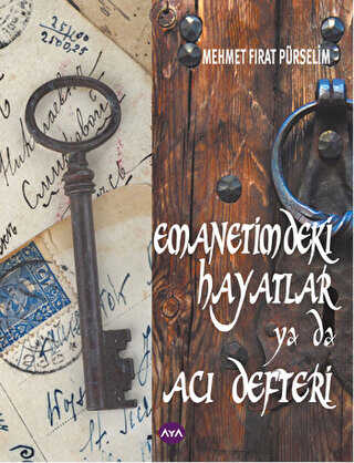 Emanetimdeki Hayatlar ya da Acı Defteri - Aya Kitap