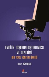 Emeğin Taşeronlaştırılması ve Denetimi - Kriter Yayınları