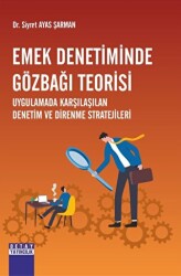 Emek Denetiminde Gözbağı Teorisi Uygulamada Karşılaşılan Denetim Ve Direnme Stratejileri - Detay Yayıncılık