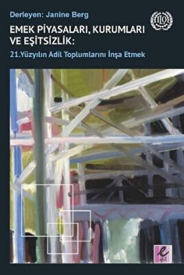 Emek Piyasaları, Kurumları ve Eşitsizlik: 21. Yüzyılın Adil Toplumlarını İnşa Etmek kapağı