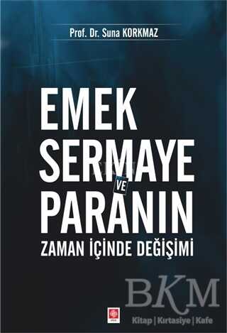 Emek Sermaye ve Paranın Zaman İçinde Değişimi - Ekin Basım Yayın