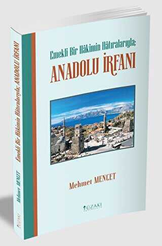 Emekli Bir Hakimin Hatıralarıyla: Anadolu İrfanı - Yüzakı Yayıncılık
