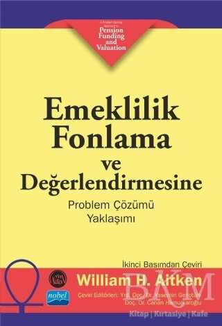 Emeklilik Fonlama ve Değerlendirmesine Problem Çözümü Yaklaşımı - Nobel Akademik Yayıncılık