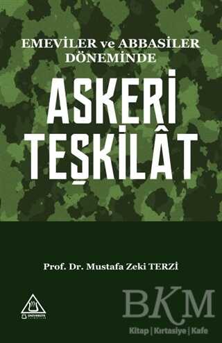 Emeviler ve Abbasiler Döneminde Askeri Teşkilat - Üniversite Yayınları